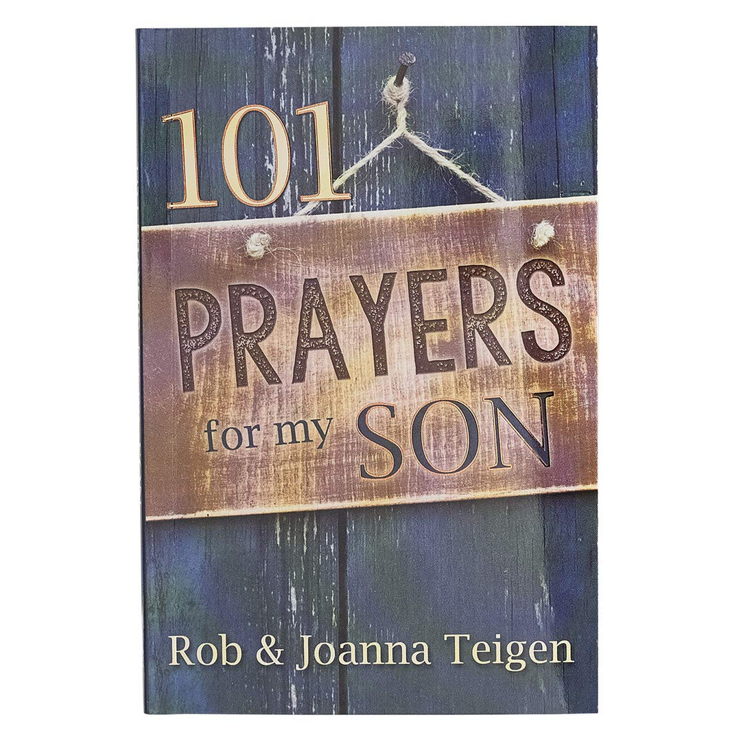 101 Prayers for My Son: Joanna Teigen, Rob Teigen