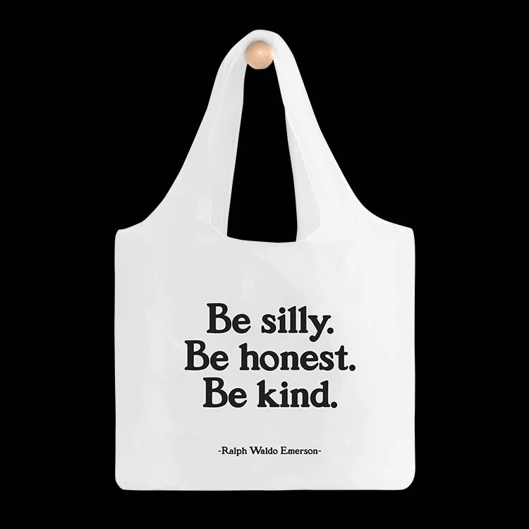 Be Silly. Honest. Kind Reusable Quotable Bag