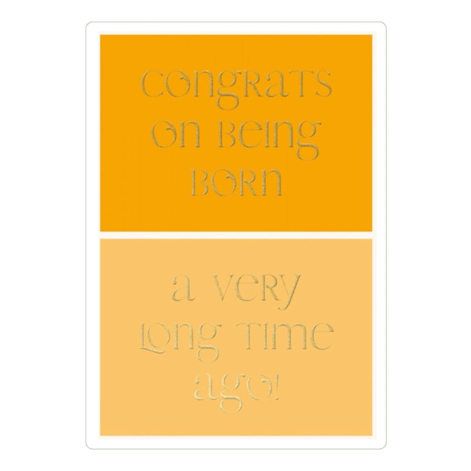 Congrats On Being Born Birthday Greeting Card