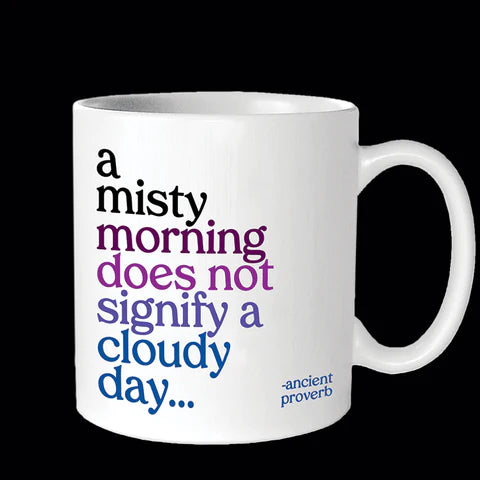 Quotable White Ceramic Mug- A Misty Morning