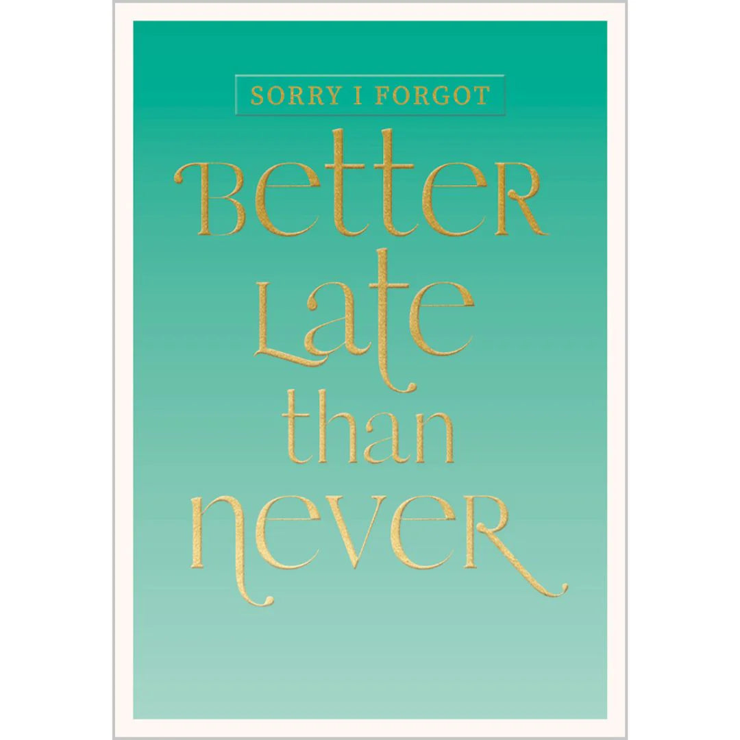 Happy Belated Birthday Better Late Than Never Greeting Card