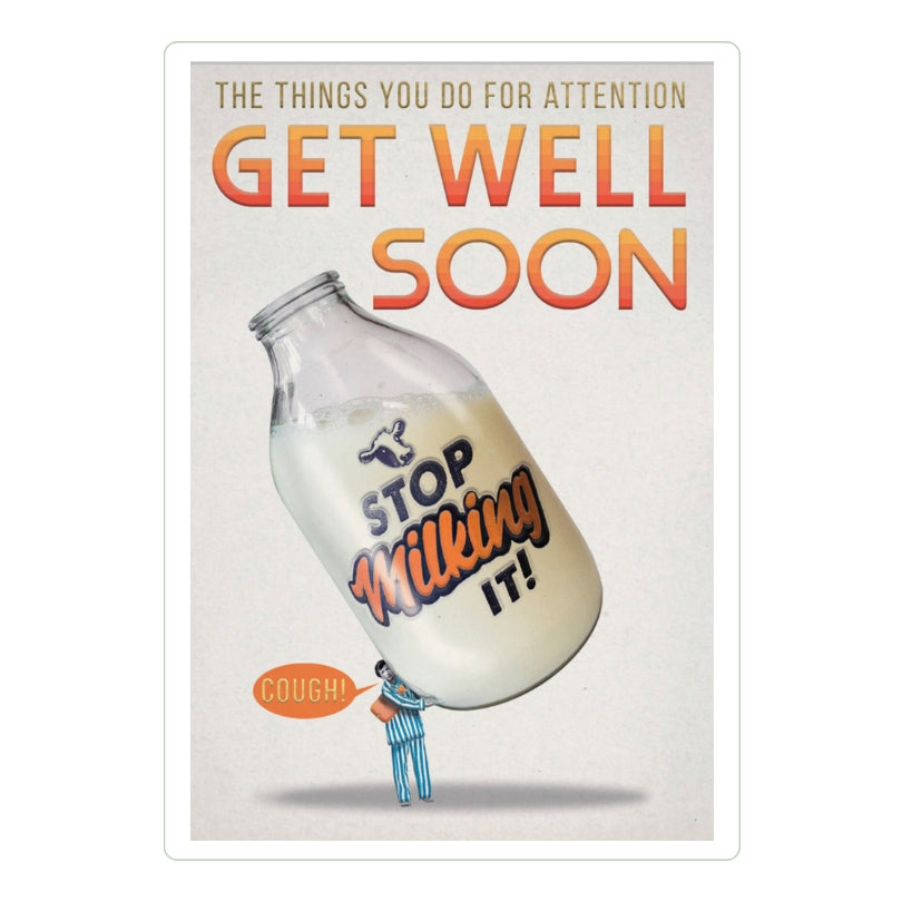 Humorous Get Well Greeting Card- Stop Milking It!