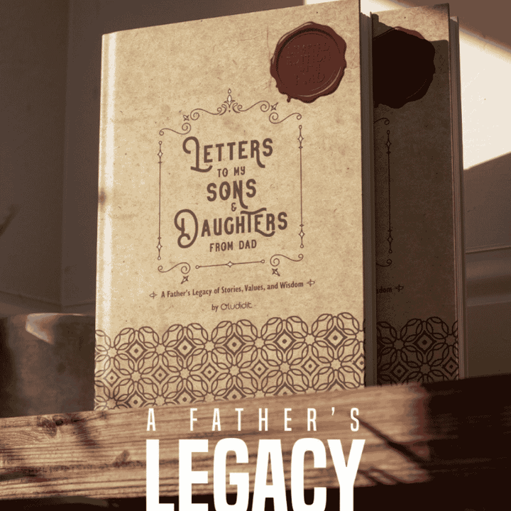 Letters To My Sons &amp; Daughters From Dad