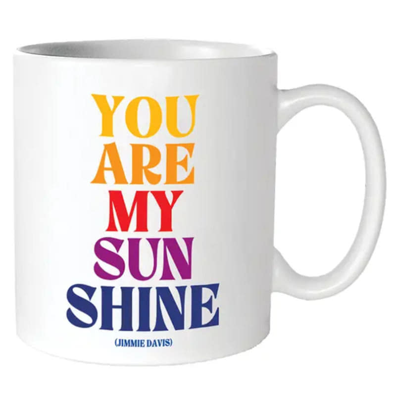 Quotable White Ceramic Mug- You Are My Sunshine