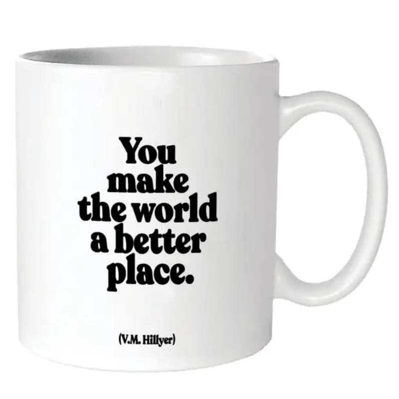Quotable White Ceramic Mug- You Make The World A Better Place