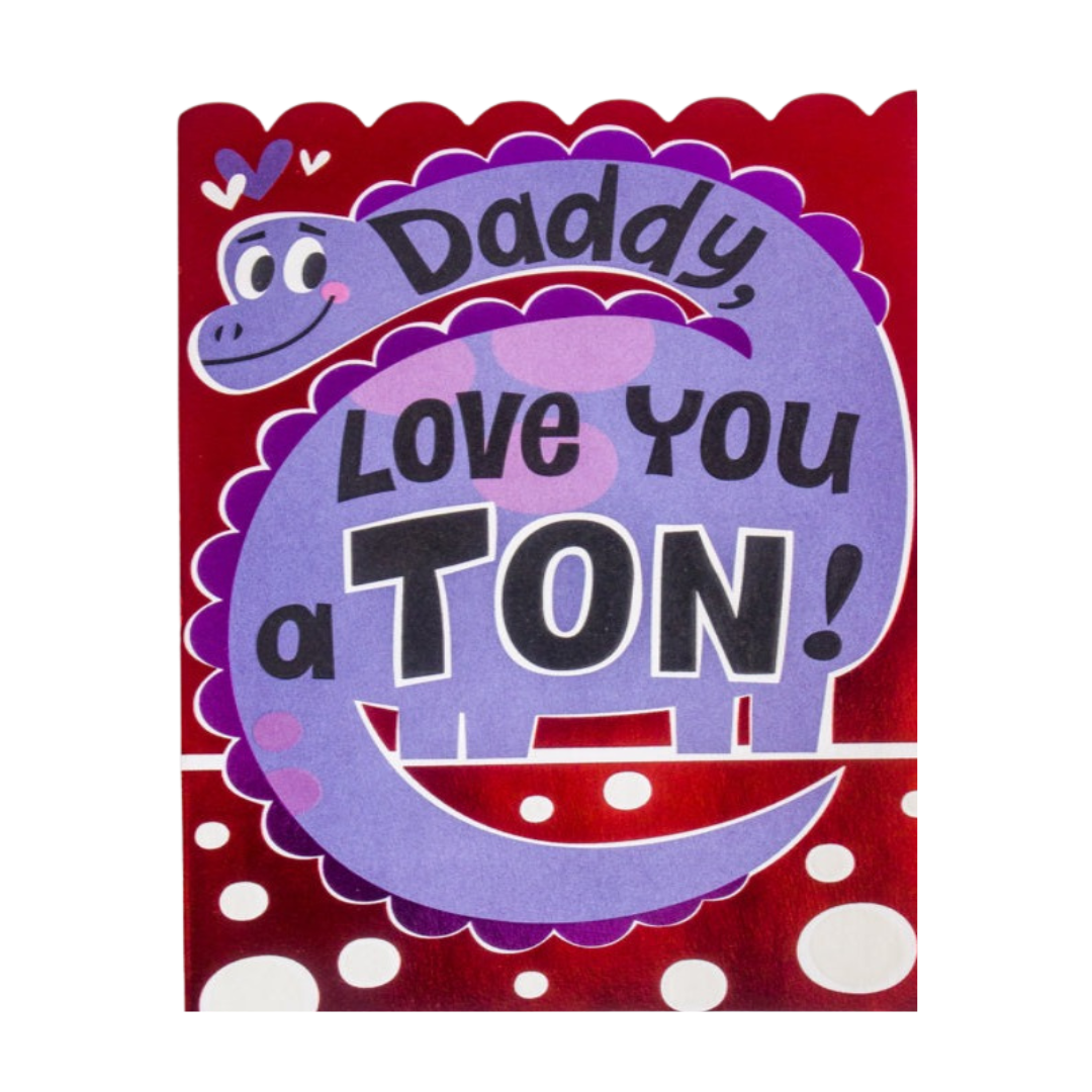 Daddy Love You a Ton- Valentine Greeting Card